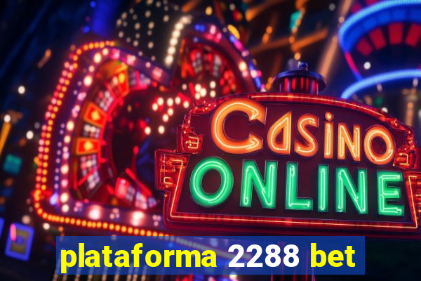 plataforma 2288 bet